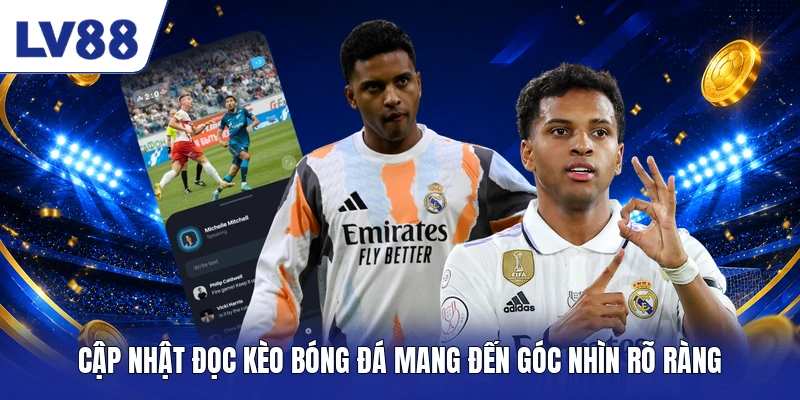 Cập nhật đọc kèo bóng đá mang đến góc nhìn rõ ràng