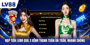 nap-tien-lv88-qua-3-kenh-thanh-toan-an-toan-nhanh-chong