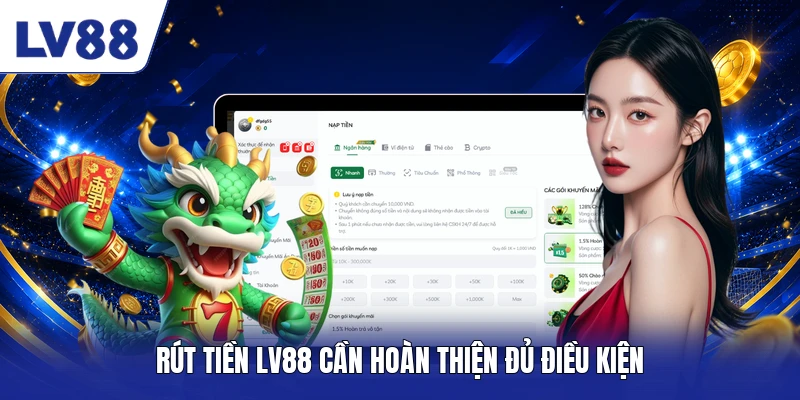 Rút tiền LV88 cần hoàn thiện đủ điều kiện